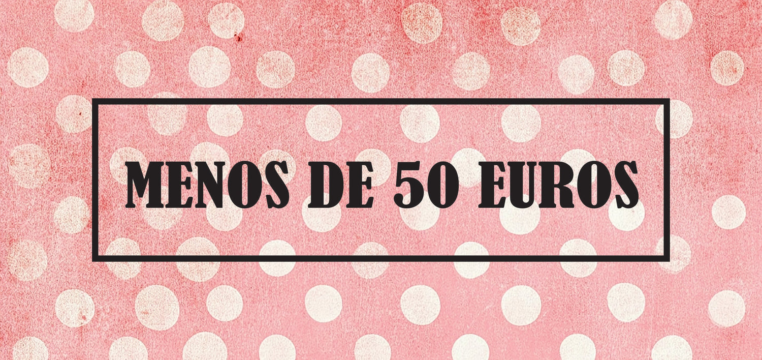 MENOS DE 50 EUROS