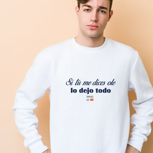 Sudadera Si tú me dices Ole