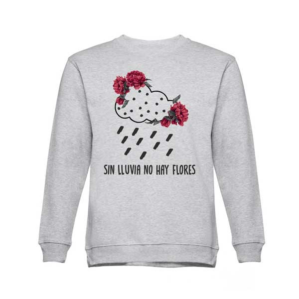 Sudadera Sin lluvia no hay flores