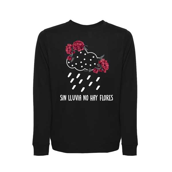 Sudadera Sin lluvia no hay flores